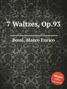 7 Waltzes, Op.93 - M. E. Bossi