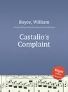 Castalio's Complaint - W. Boyce