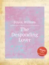 The Desponding Lover - W. Boyce