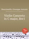 Violin Concerto in C major, Bre1 - G. A. Brescianello