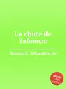 La chute de Salomon - S. de Brossard