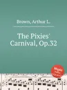 The Pixies' Carnival, Op.32 - A. L. Brown