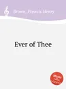 Ever of Thee - F. H. Brown