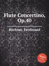 Flute Concertino, Op.40 - F. Büchner