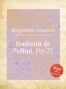 Souvenir de Bellini, Op.27 - F. Burgmüller