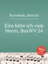 Eins bitte ich vom Herrn, BuxWV 24 - D. Buxtehude