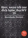 Herr, wenn ich nur dich habe, BuxWV 39 - D. Buxtehude