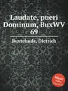 Laudate, pueri Dominum, BuxWV 69 - D. Buxtehude