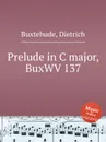 Prelude in C major, BuxWV 137 - D. Buxtehude