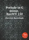 Prelude in G minor, BuxWV 150 - D. Buxtehude