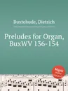 Preludes for Organ, BuxWV 136-154 - D. Buxtehude