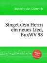 Singet dem Herrn ein neues Lied, BuxWV 98 - D. Buxtehude