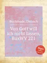 Von Gott will ich nicht lassen, BuxWV 221 - D. Buxtehude
