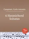 6 Harpsichord Sonatas - C. A. Campioni