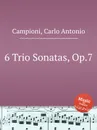 6 Trio Sonatas, Op.7 - C. A. Campioni