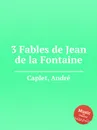 3 Fables de Jean de la Fontaine - A. Caplet