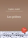 Les prieres - A. Caplet