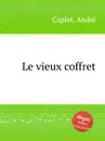 Le vieux coffret - A. Caplet