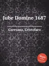 Jube Domine 1687 - C. Caresana