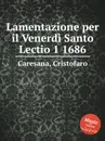 Lamentazione per il Venerdi Santo Lectio 1 - C. Caresana