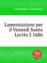 Lamentazione per il Venerdi Santo Lectio 2 - C. Caresana