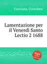 Lamentazione per il Venerdi Santo Lectio 2 - C. Caresana