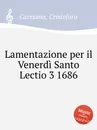 Lamentazione per il Venerdi Santo Lectio 3 - C. Caresana