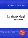 La strage degli innocenti - C. Caresana