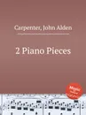 2 Piano Pieces - J.A. Carpenter