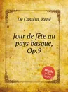 Jour de fete au pays basque, Op.9 - R. de Castéra