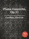 Piano Concerto, Op.12 - A. de Castillon