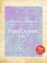 Piano Quartet, Op.7 - A. de Castillon