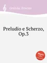 Preludio e Scherzo, Op.3 - E. Centola