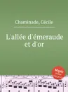L'allee d'emeraude et d'or - C. Chaminade