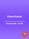 Amertume - C. Chaminade