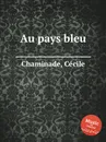 Au pays bleu - C. Chaminade