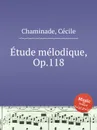Etude melodique, Op.118 - C. Chaminade