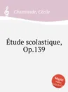 Etude scolastique, Op.139 - C. Chaminade