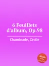 6 Feuillets d'album, Op.98 - C. Chaminade
