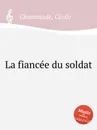 La fiancee du soldat - C. Chaminade