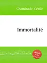 Immortalite - C. Chaminade