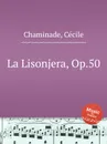 La Lisonjera, Op.50 - C. Chaminade