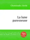 La lune paresseuse - C. Chaminade