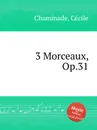 3 Morceaux, Op.31 - C. Chaminade