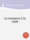 Le tonnerre a la voile - Comte de Champigny