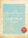 A une fille de Capri - G. Charpentier