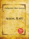 Acteon, H.481 - M. A. Charpentier