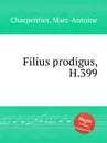 Filius prodigus, H.399 - M. A. Charpentier