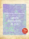 Lauda Jerusalem, H.158 - M. A. Charpentier