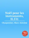 Noel pour les instruments, H.531 - M. A. Charpentier